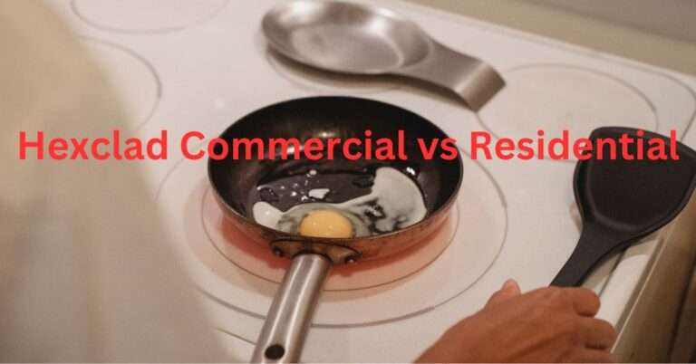 Hexclad Commercial vs Residential